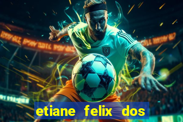 etiane felix dos santos nua